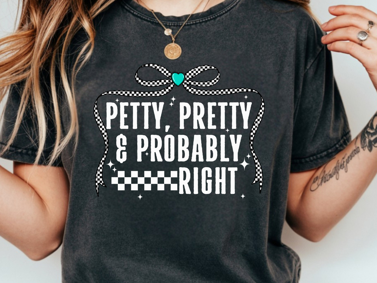 Petty, Pretty & Probably Right